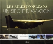 Les Ailes D'Orléans ; Une Siècle D'Aviation