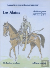 Les Alains : Cavaliers Des Steppes, Seigneurs Du Caucase Ier-Xve Siècles Apr.J.-C.
