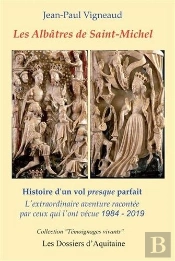 Les Albâtres De Saint-Michel ; Histoire D'Un Vol Presque Parfait ; L'Extraordinaire Aventure Racontée Par Ceux Qui L'Ont Vécue 1984-2019