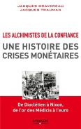 Les Alchimistes De La Confiance ; Une Histoire Des Crises Monétaires