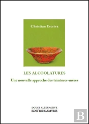 Les Alcoolatures - Une Nouvelle Approche Des Teintures-Meres