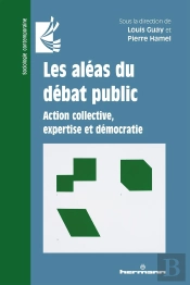 Les Aléas Du Débat Public ; Action Collective, Expertise Et Démocratie