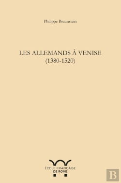 Bertrand.pt - Les Allemands À Venise (1380-1520) : Les Allemands A Venise (1380-1520)
