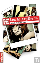 Les Allergiks T.1 ; Où Est Agota ?
