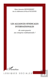 Les Alliances Syndicales Internationales ; Des Contre-Pouvoirs Aux Entreprises Multinationales ?