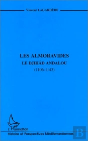 Les Almoravides ; Le Djihad Andalou (1106-1143)