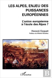 Les Alpes, Enjeu Des Puissances Europeennes ; L'Union Europeenne A L'Ecole Des Alpes ?