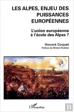 Bertrand.pt - Les Alpes, Enjeu Des Puissances Europeennes ; L'Union Europeenne A L'Ecole Des Alpes ?