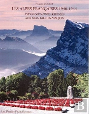 Les Alpes Françaises 1941-1944 ; Des Montagnes Refuges Aux Montagnes Maquis