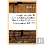 Les Alpes Francaises. La Flore Et La Faune, Le Role De L'Homme Dans Les Alpes, La Transhumance
