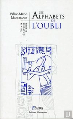 Bertrand.pt - Les Alphabets De L'Oubli ; Signes Et Savoirs Perdus