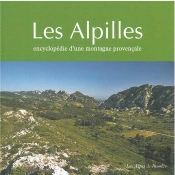 Les Alpilles ; Encyclopédie D'Une Montagne Provençale