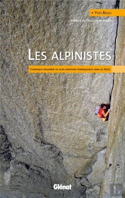 Bertrand.pt - Les Alpinistes ; Chronique Raisonnée De Leurs Aventures Remarquables Dans Les Alpes