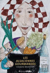 Les Alsaciennes Gourmandes : L'Alsace En 60 Recettes
