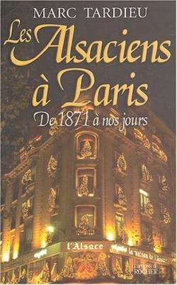 Bertrand.pt - Les Alsaciens À Paris : De 1871 À Nos Jours