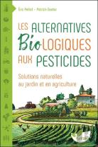 Les Alternatives Biologiques Aux Pesticides ; Solutions Naturelles Au Jardin Et En Agriculture