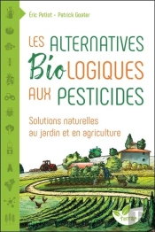 Les Alternatives Biologiques Aux Pesticides ; Solutions Naturelles Au Jardin Et En Agriculture