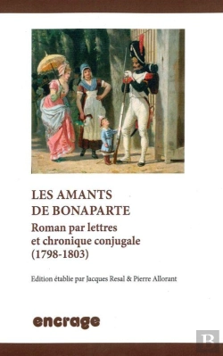 Bertrand.pt - Les Amants De Bonaparte : Roman Par Lettres Et Chronique Conjugale (1798-1803)