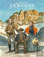 Les Amants De L'Oisans ; Gaspard De La Meije Et Les Sources De L'Alpinisme