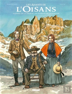 Bertrand.pt - Les Amants De L'Oisans ; Gaspard De La Meije Et Les Sources De L'Alpinisme