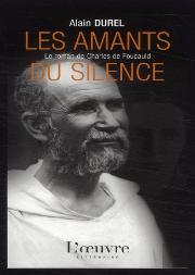 Les Amants Du Silence ; L'Amour Secret ; Charles De Foucauld