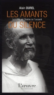 Les Amants Du Silence ; L'Amour Secret ; Charles De Foucauld