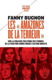 Les 'Amazones De La Terreur' : Sur La Violence Politique Des Femmes, De La Fraction Armée Rouge À Action Directe
