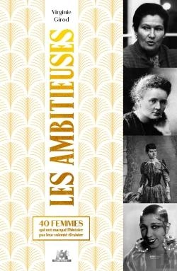 Bertrand.pt - Les Ambitieuses : 40 Femmes Qui Ont Marqué L'Histoire Par Leur Volonté D'Exister