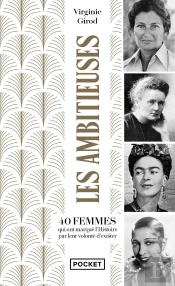 Les Ambitieuses : 40 Femmes Qui Ont Marqué L'Histoire Par Leur Volonté D'Exister