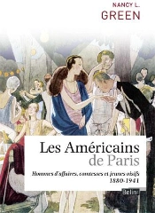 Les Américains De Paris ; Comtesses, Hommes D'Affaires Et Jeunes Oisifs (1880-1941)