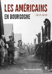 Les Américains En Bourgogne ; 1917-1919