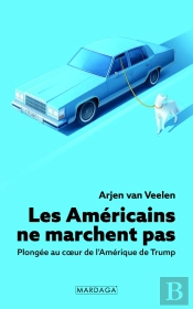 Les Américains Ne Marchent Pas : Plongée Au Coeur De L'Amérique De Trump