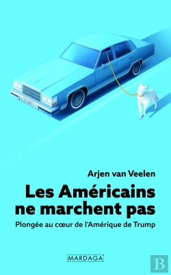 Bertrand.pt - Les Américains Ne Marchent Pas : Plongée Au Coeur De L'Amérique De Trump