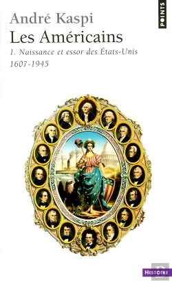 Bertrand.pt - Les Américains T.1 ; Naissance Et Essor Des Etats-Unis (1607-1945)