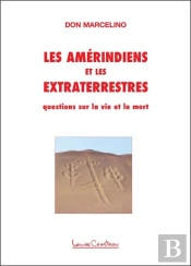 Les Amerindiens Et Les Extraterrestres - Questions Sur La Vie Et La Mort