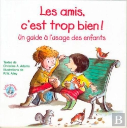 Bertrand.pt - Les Amis C'Est Trop Bien ! ; Un Guide À L'Usage Des Enfants