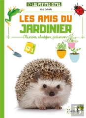 Les Amis Du Jardinier : Observer, Identifier, Préserver