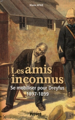 Bertrand.pt - Les Amis Inconnus ; Se Mobiliser Pour Dreyfus, 1897-1899