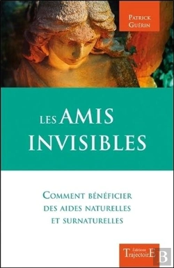 Bertrand.pt - Les Amis Invisibles - Comment Beneficier Des Aides Naturelles Et Surnaturelles