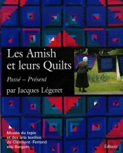 Les Amish Et Leur Quilts ; Passé, Présent