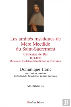 Bertrand.pt - Les Amitiés Mystiques De Mère Mectilde Du Saint-Sacrement ; 1614-1698