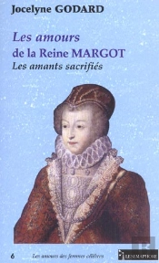 Les Amours De La Reine Margot ; Les Amants Sacrifies