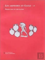 Les Amphores En Gaule Ii : Production Et Circulation