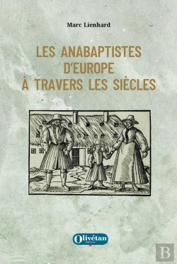 Bertrand.pt - Les Anabaptistes D'Europe À Travers Les Siècles