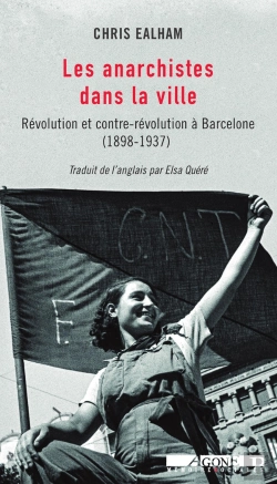 Bertrand.pt - Les Anarchistes Dans La Ville ; Révolution Et Contre-Révolution À Barcelone, 1898-1937