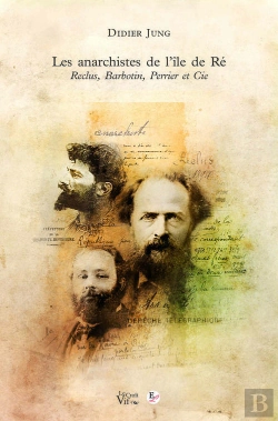 Bertrand.pt - Les Anarchistes De L'Île De Ré ; Reclus, Barbotin, Perrier Et Cie