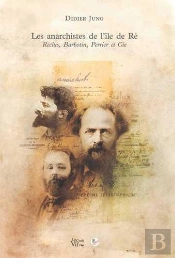 Les Anarchistes De L'Île De Ré. Reclus, Barbotin, Perrier Et Cie