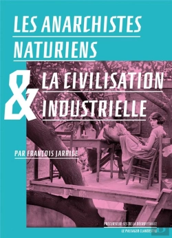 Bertrand.pt - Les Anarchistes Naturiens Et La Civilisation Industrielle