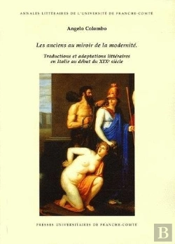 Bertrand.pt - Les Anciens Au Miroir De La Modernité : Traductions Et Adaptations Littéraires En Italie Au Début Du 19e Siècle