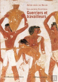 Bertrand.pt - Les Anciens Egyptiens : Guerriers Et Travailleurs